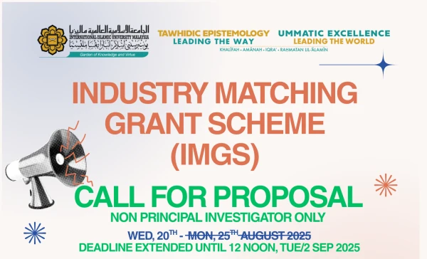 DEADLINE EXTENDED: 12 NOON, TUE/2 SEP 2025, CALL FOR PROPOSAL FOR IIUM INDUSTRY MATCHING GRANT SCHEME (IMGS)